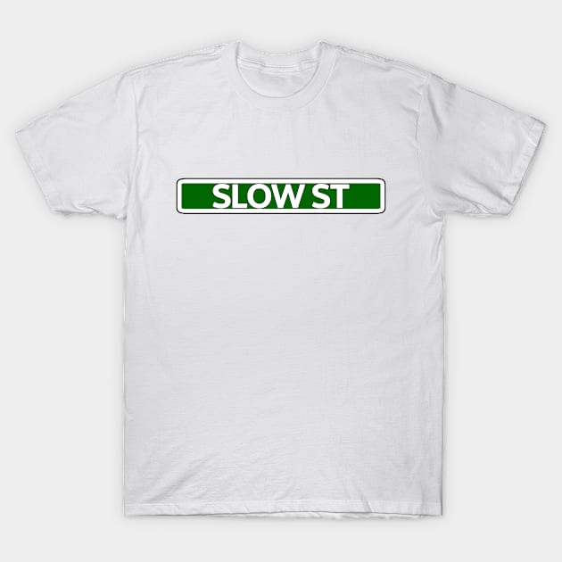 Slow St Street Sign T-Shirt by Mookle